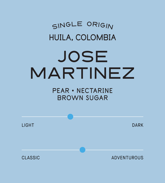 Verve Coffee Roasters - Jose Martinez - Scent Profile - Single Origin - Huila, Colombia - Process: Washed - Variety: Pink Bourbon - Tasting Notes: Pear, Nectarine, Brown Sugar - Light + Adventurous